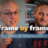 Titelbild der Dokumentation "Frame by Frame - The story of hirschundelch"